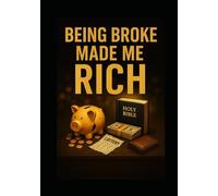 Being Broke Made Me Rich