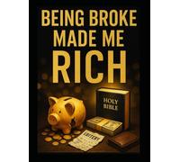 Being Broke Made Me Rich