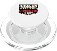 Being Broken Is Acceptable Giving Up Is Not Graphic Mental PopSockets PopGrip for MagSafe