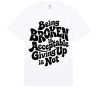 Being Broken is Acceptable Giving up is not Motivational Comfort Colors Adult Heavyweight T-Shirt