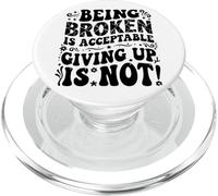 Being Broken is Acceptable Giving up is not Motivational PopSockets PopGrip for MagSafe