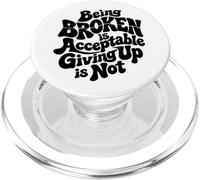 Being Broken is Acceptable Giving up is not Motivational PopSockets PopGrip for MagSafe