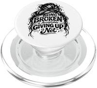 Being Broken is Acceptable Giving up is not Motivational PopSockets PopGrip for MagSafe
