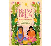 Being Bruja : A Young Mystic's Guide