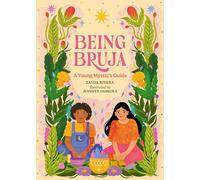 Being Bruja: A Young Mystic's Guide