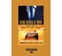 Being Buddha at Work: 101 Ancient Truths on Change, Stress, Money, and Success