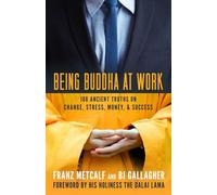Being Buddha at Work: 108 Ancient Truths on Change, Stress, Money, and Success (AGENCY/DISTRIBUTED)