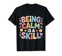 Being Calm is A Skill Peace Focus Talent - T-Shirt