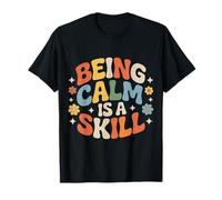 Being Calm is A Skill Peace Focus Talent T-Shirt