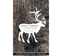Being Caribou: Five Months on Foot with an Arctic Herd (The World As Home)