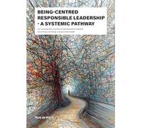 Being-Centred Responsible Leadership: A systemic pathway