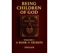 Being Children of God: Volume 1: A Book of Secrets