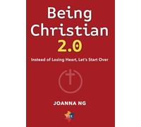 Being Christian 2.0: Instead of Losing Heart, Let's Start Over (KOE Series)