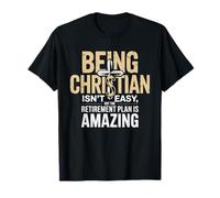 Being Christian Isn't Easy But The Retirement Plan Amazing T-Shirt