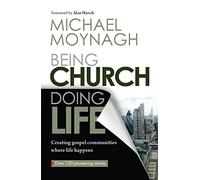 Being Church, Doing Life: Creating Gospel Community Where Life Happens