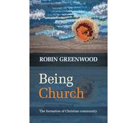 Being Church: The Formation of Christian Community