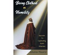 Being Clothed in Humility: Secrets to Captivating God's Attention