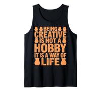 Being Creative is Not A Hobby It is A Way - Pottery Artist Tank Top