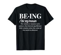 Being Definition Deep Meaning Quote Mindfulness Philosophy T-Shirt