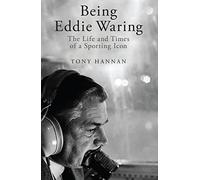 Being Eddie Waring: The Life and Times of a Sporting Icon