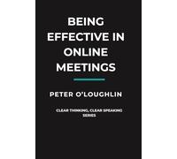 Being Effective in Online Meetings (Clear Thinking, Clear Speaking)