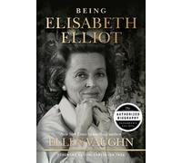 Being Elisabeth Elliot by Ellen Vaughn Hardcover Book
