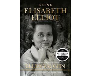 Being Elisabeth Elliot by Ellen Vaughn Hardcover Book