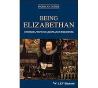 Being Elizabethan: Understanding Shakespeare's Neighbors