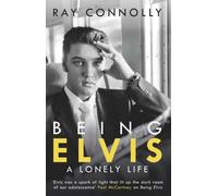 Being Elvis : A Lonely Life