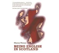 Being English in Scotland: A Guide