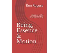 Being, Essence & Motion: Aikido as a Way of Understanding