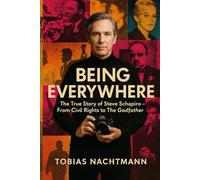 Being Everywhere: The True Story of Steve Schapiro - From Civil Rights to The Godfather