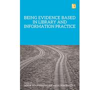 Being Evidence Based in Library and Information Practice