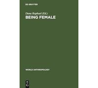 Being Female: Reproduction, Power, and Change (World Anthropology)