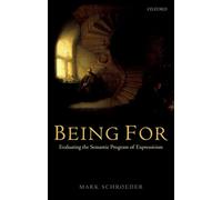 Being For: Evaluating the Semantic Program of Expressivism