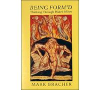 Being Form'd: Thinking Through Blake's Milton