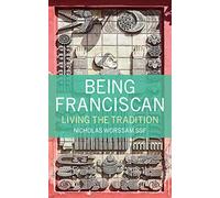 Being Franciscan: Living the Tradition