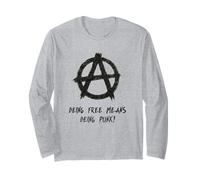 "Being free means being punk!", Punks, Punk-rock, Anarchy Long Sleeve T-Shirt