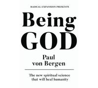Being God: The New Spiritual Science That Will Heal Humanity