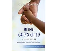 Being God's Child: Ten things you can learn from your kids