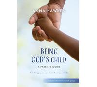 Being God's Child: Ten things you can learn from your kids