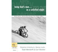 Being God's Man as a Satisfied Single: Real Life. Powerful Truth. For God's Men: Real Men, Real Life, Powerful Truth (Every Man Bible Studies)