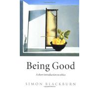 Being Good: An Introduction to Ethics by Simon Blackburn (2001-03-01)