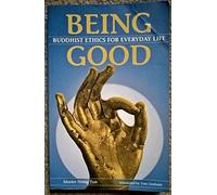 Being Good: Buddhist Ethics for Everyday Life
