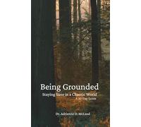 Being Grounded: Staying Sane in a Chaotic World - A 30-day Guide (Being Grounded - A Guide + Journal)
