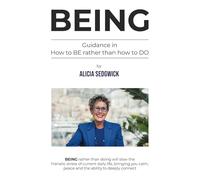 Being: Guidance in how to BE rather than how to DO.
