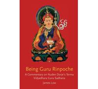 Being Guru Rinpoche : Revealing the great completion