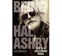 Being Hal Ashby: Life of a Hollywood Rebel (Screen Classics)