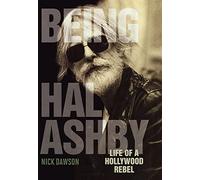 Being Hal Ashby: Life of a Hollywood Rebel (Screen Classics)