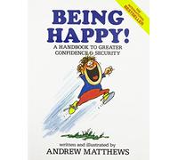 Being Happy!: A Handbook to Greater Confidence and Security